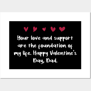 Your love and support are the foundation of my life. Happy Valentine's Day, Dad. Posters and Art